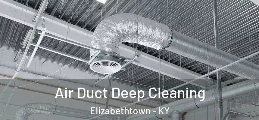  Air Duct Deep Cleaning Elizabethtown - KY