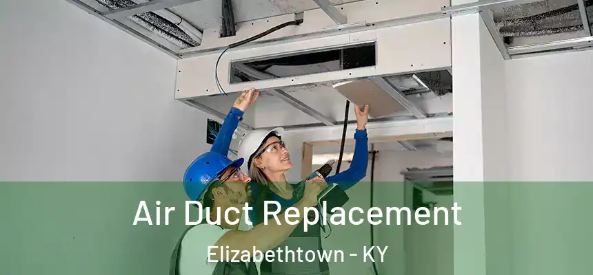Air Duct Replacement Elizabethtown - KY