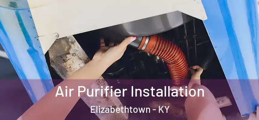  Air Purifier Installation Elizabethtown - KY