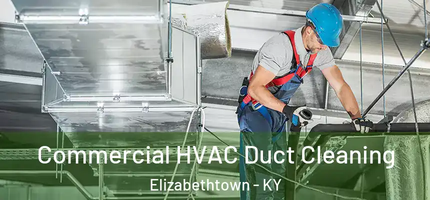 Commercial HVAC Duct Cleaning Elizabethtown - KY