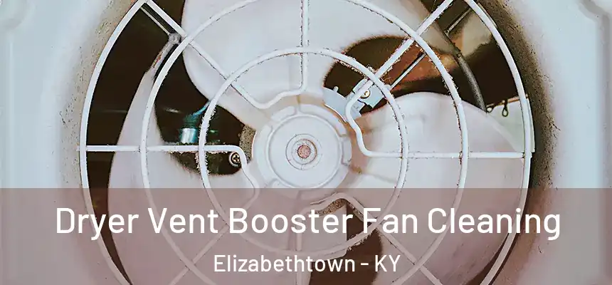 Dryer Vent Booster Fan Cleaning Elizabethtown - KY