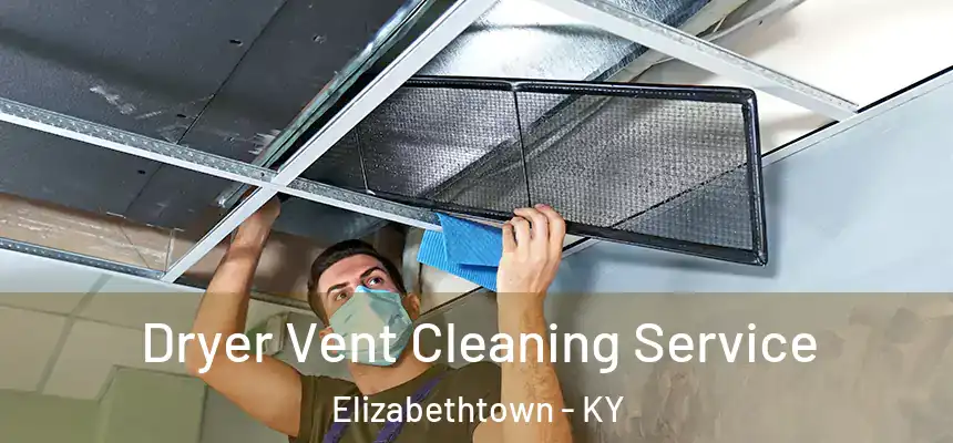  Dryer Vent Cleaning Service Elizabethtown - KY