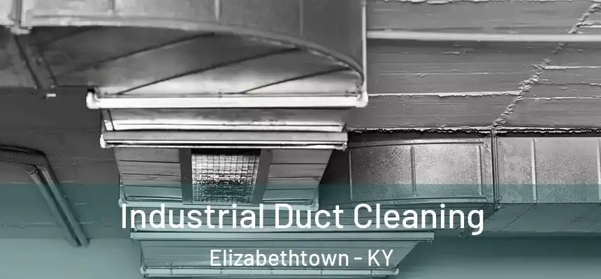 Industrial Duct Cleaning Elizabethtown - KY