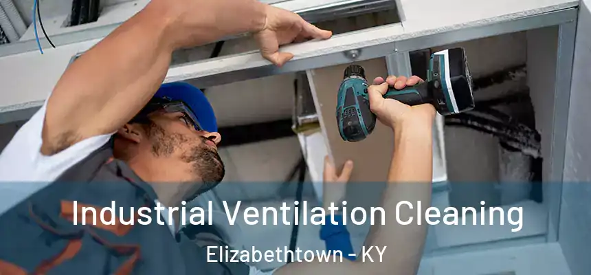  Industrial Ventilation Cleaning Elizabethtown - KY