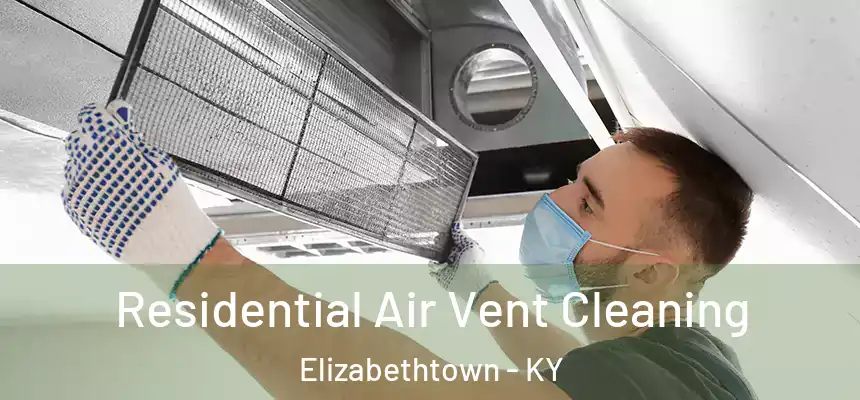 Residential Air Vent Cleaning Elizabethtown - KY