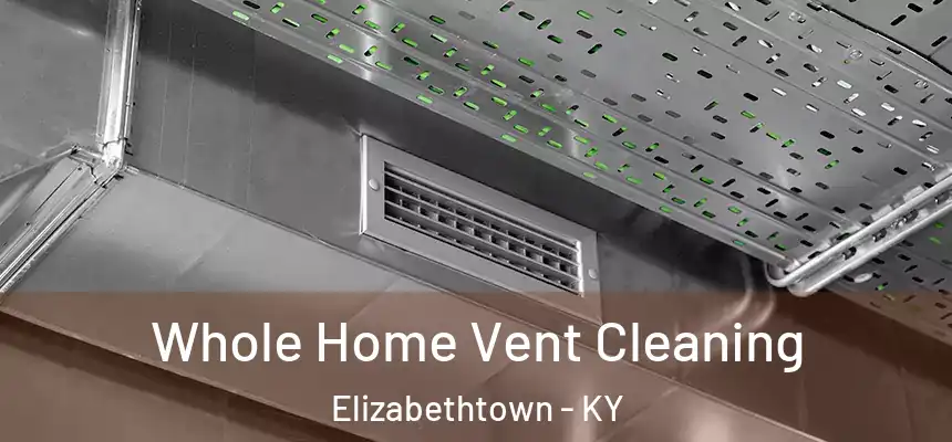 Whole Home Vent Cleaning Elizabethtown - KY